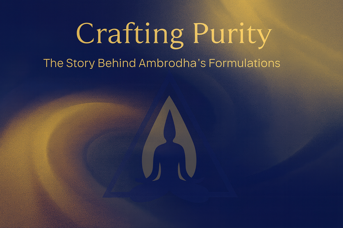 Crafting Purity: The Story Behind Ambrodha’s Formulations